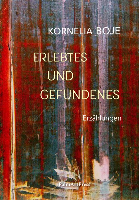 Kornelia Boje: Erlebtes und Gefundenes, Buch