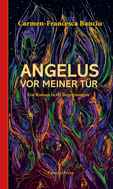Titel: "Angelus vor meiner Tür". Autor: Carmen-Francesca Banciu. Abstraktes, farbenfrohes Muster in kräftigen Farben.