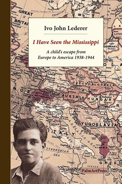 Ivo John Lederer: "I Have Seen the Mississippi" - Flucht eines Kindes von Europa nach Amerika 1938-1944. Hintergrund: Landkarte.