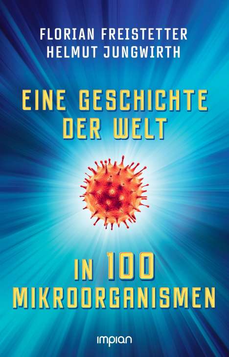 Florian Freistetter: Eine Geschichte der Welt in 100 Mikroorganismen, Buch