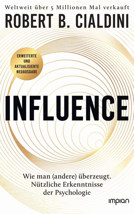 "INFLUENCE" groß, "ROBERT B. CIALDINI", neu über 5 Millionen Mal verkauft, erweiterte Ausgabe. Goldene Spiralmuster.