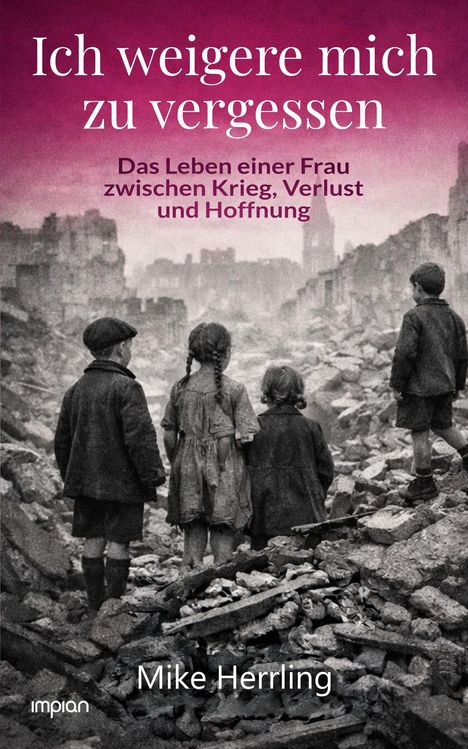 "Ich weigere mich zu vergessen" oben in Weiß. Darunter: "Das Leben einer Frau zwischen Krieg, Verlust und Hoffnung." Drei Kinder stehen in Ruinen.