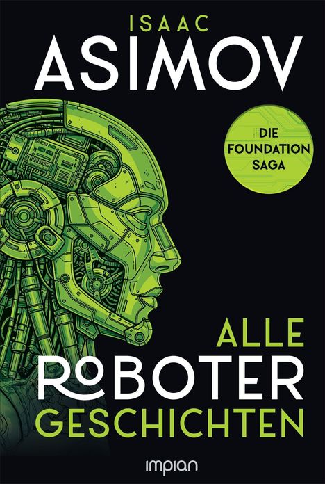 „Isaac Asimov, Alle Robotergeschichten, Die Foundation Saga.“ Illustration eines grünen Roboterprofils.