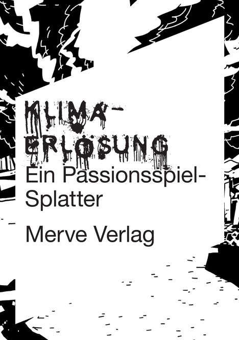 "Klimarettung. Ein Passionsspiel-Splatter. Merve Verlag." Schwarze, kantige Illustrationen umrahmen den Text.