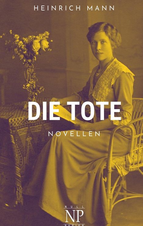 Heinrich Mann: Die Tote, Buch