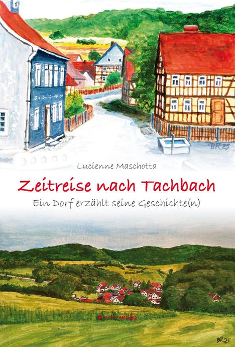 „Zeitreise nach Tachbach“ von Lucienne Maschotta. Illustration eines Dorfes mit Fachwerkhäusern und grüner Landschaft.