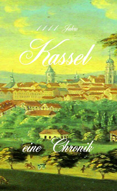 Erik Schreiber: 1111 Jahre Kassel - eine Chronik, Buch