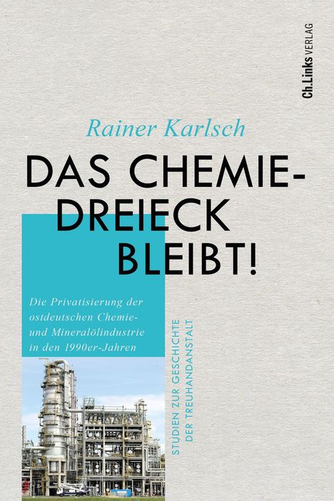 Rainer Karlsch: Das Chemiedreieck bleibt!, Buch