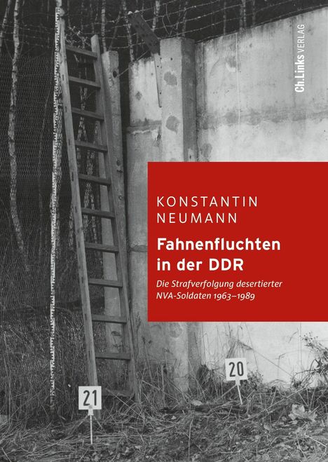 Buchtitel: "Fahnenfluchten in der DDR". Foto: Betonmauer mit Leiter und Stacheldraht, Wegmarkierungen 20 und 21 im Boden. 