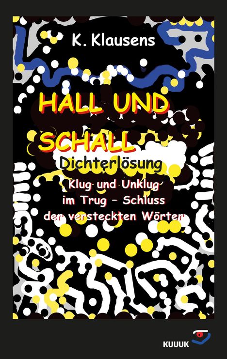 K. Klausens: Hall und Schall Dichterlösung, Buch