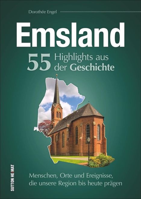Dorothée Engel: Emsland. 55 Highlights aus der Geschichte, Buch