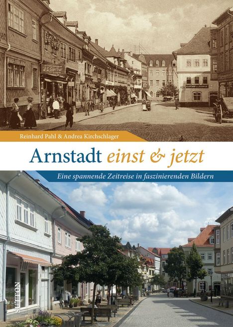 Andrea Kirchschlager: Arnstadt einst und jetzt, Buch