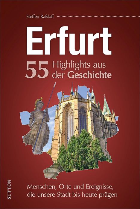 Steffen Raßloff: Erfurt. 55 Highlights aus der Geschichte, Buch