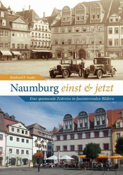 Reinhard F. Gusky: Naumburg einst und jetzt, Buch