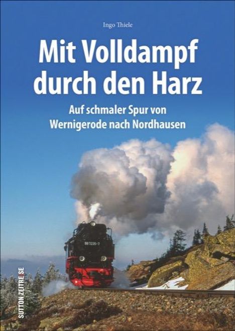 Ingo Thiele: Unterwegs mit den Harzer Schmalspurbahnen, Buch
