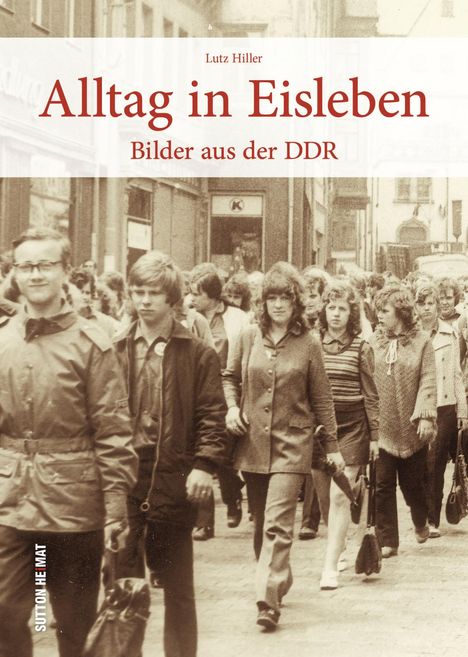 Lutz Hiller: Alltag in Eisleben, Buch