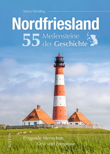 Stefan Weidling: Nordfriesland. 55 Meilensteine der Geschichte, Buch