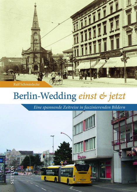 Ralf Schmiedecke: Berlin-Wedding einst und jetzt, Buch