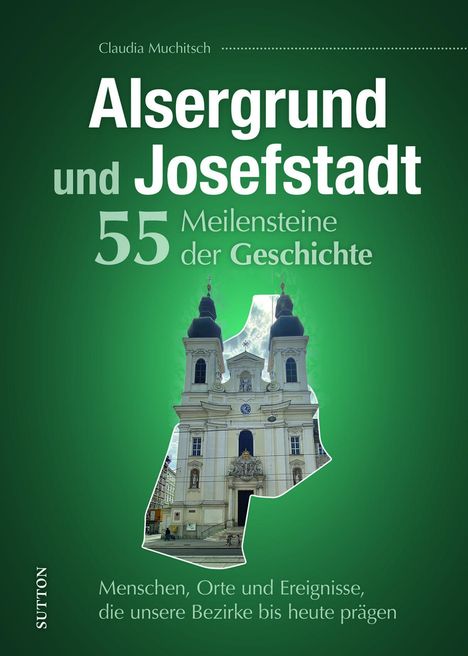 Claudia Muchitsch: Alsergrund und Josefstadt. 55 Meilensteine der Geschichte, Buch