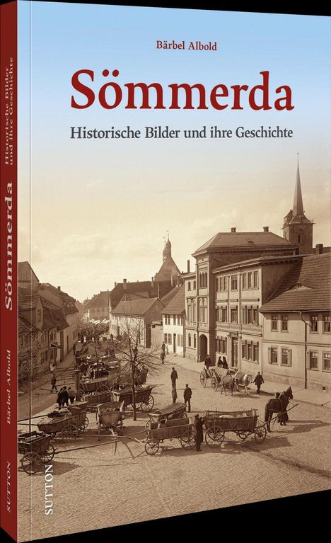 "Sömmerda. Historische Bilder und ihre Geschichte" von Bärbel Albold. Cover zeigt eine alte Stadtansicht mit Pferdewagen.
