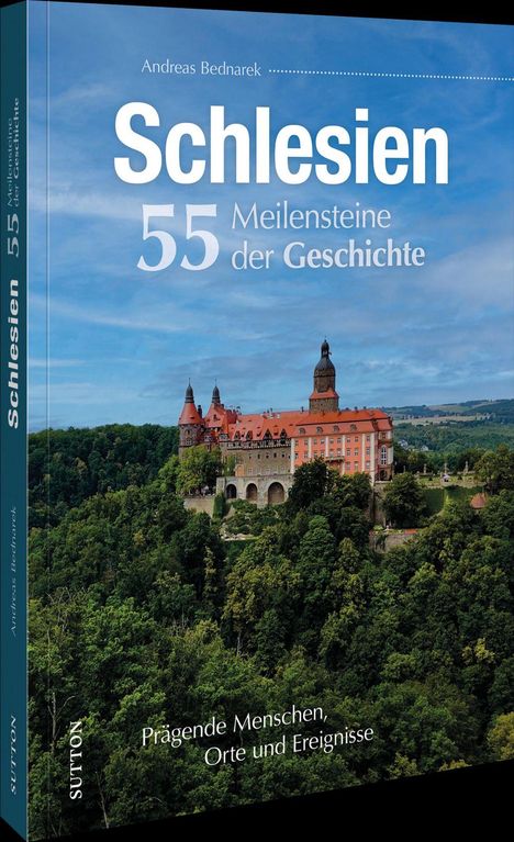 „Schlesien: 55 Meilensteine der Geschichte“ von Andreas Bednarek. Schloss vor grüner Waldlandschaft unter blauem Himmel.