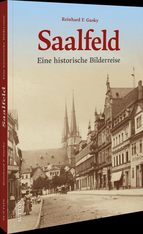 „Reinhard F. Gusky, Saalfeld, Eine historische Bilderreise“ steht über einer alten Stadtansicht mit Kirche und Fachwerkhäusern.