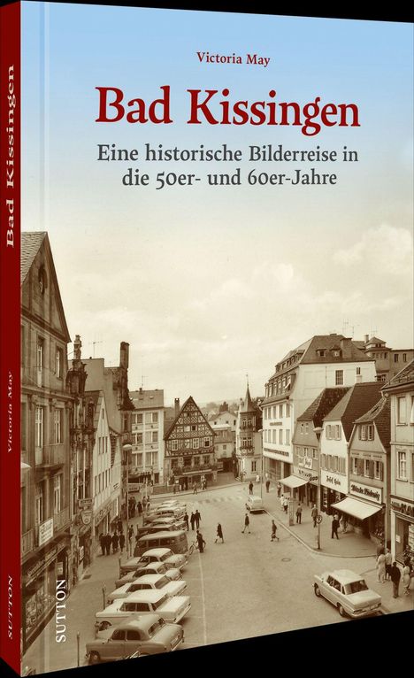 "Bad Kissingen: Eine historische Bilderreise in die 50er- und 60er-Jahre" von Victoria May. Straße mit alten Autos.