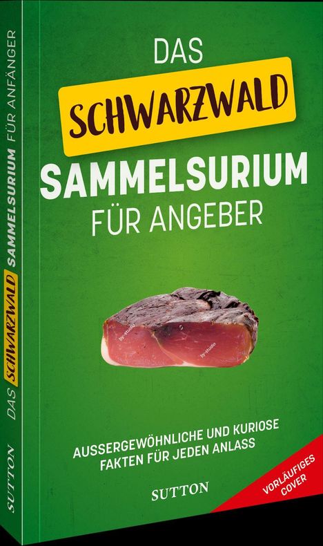 Ein grüner Buchumschlag mit Text: „Das Schwarzwald Sammelsurium für Angeber“. Abbildung von geräuchertem Schinken.