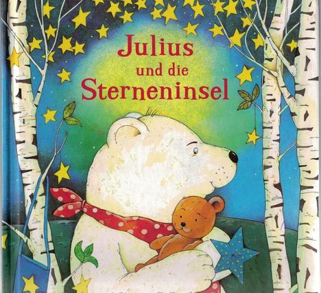 Titel: "Julius und die Sterneninsel". Ein weißer Bär mit rotem Schal hält einen Teddybären. Umgebung mit gelben Sternen und Birken.