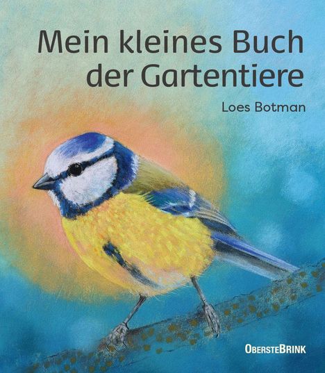 "Mein kleines Buch der Gartentiere", Loes Botman. Illustration einer bunten Meise auf einem Ast.