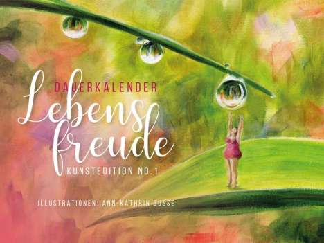 Ann-Kathrin Busse: Busse, A: Dauerkalender Lebensfreude, Kalender