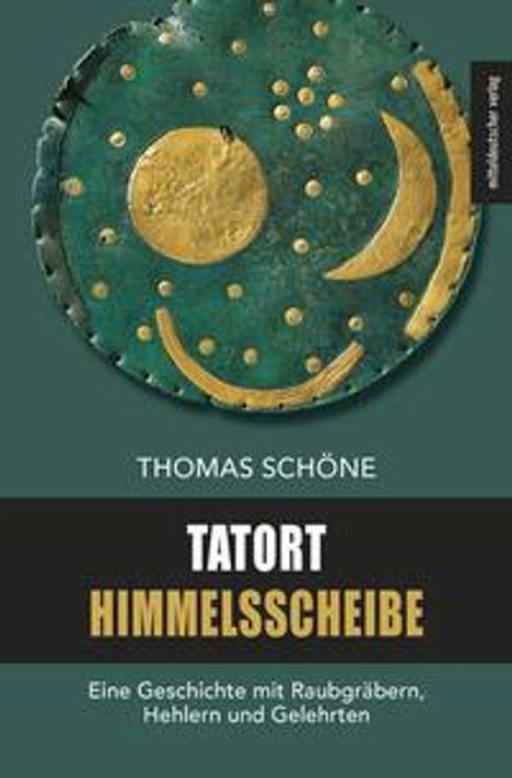 Thomas Schöne: Tatort Himmelsscheibe, Buch