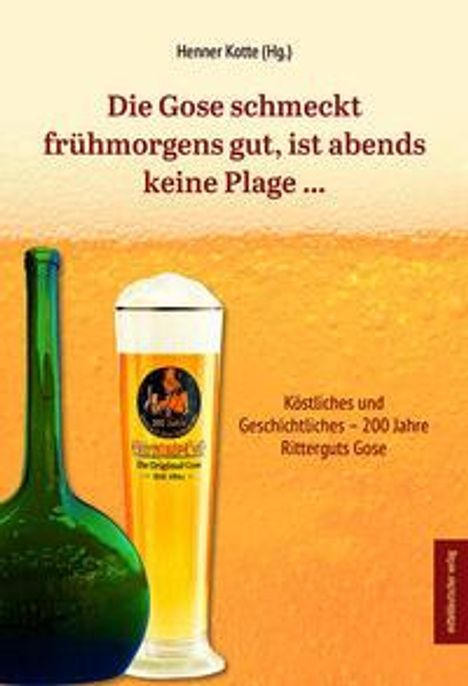 Die Gose schmeckt frühmorgens gut, ist abends keine Plage ..., Buch