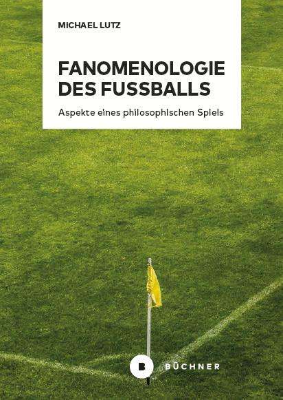 Michael Lutz: Fanomenologie des Fußballs, Buch