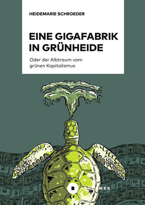 Heidemarie Schroeder: Eine Gigafabrik in Grünheide oder der Albtraum vom grünen Kapitalismus, Buch