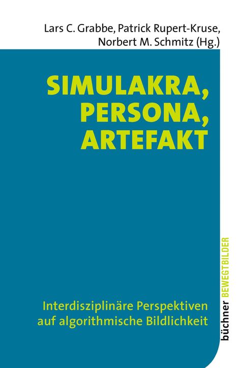 „SIMULAKRA, PERSONA, ARTEFAKT“ steht in großen Buchstaben, darunter „Interdisziplinäre Perspektiven auf algorithmische Bildlichkeit“.