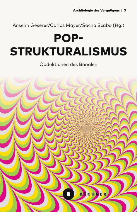 "Pop-Strukturalismus: Obduktionen des Banalen" steht über einem psychedelischen Spiraldesign in Gelb, Pink, und Grün.