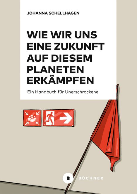 Titel: „Wie wir uns eine Zukunft auf diesem Planeten erkämpfen“. Rote Flagge, Flucht- und Sammelsymbole. Büchner-Logo.