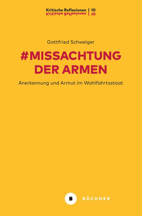 #MISSACHTUNG DER ARMEN – Anerkennung und Armut im Wohlfahrtsstaat von Gottfried Schweiger. Gelbes Cover, Logo unten.