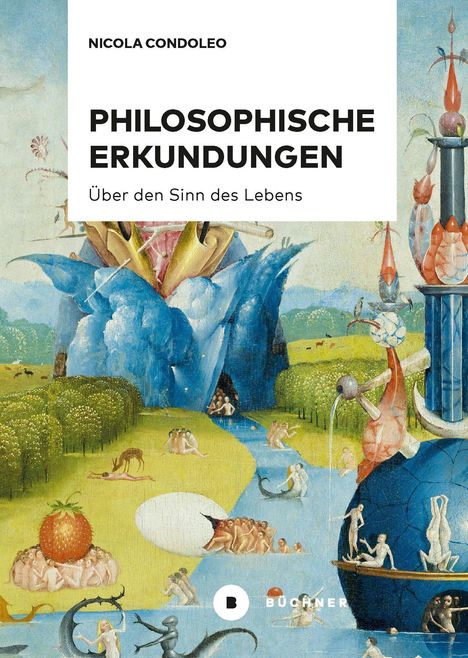 Titel: "Philosophische Erkundungen: Über den Sinn des Lebens". Bizarre, fantasievolle Landschaft mit Natur und Figuren.