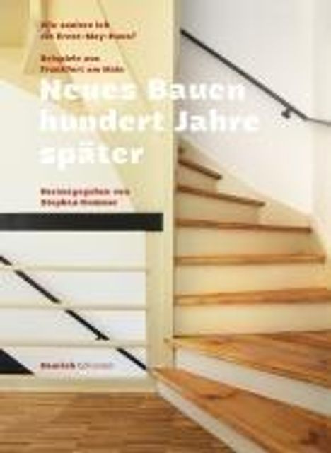 Neues Bauen hundert Jahre später - Wie saniere ich ein Ernst May Haus?, Buch