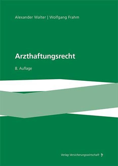 "Arzthaftungsrecht, 8. Auflage" in Weiß auf grünem Hintergrund. Autoren: Alexander Walter, Wolfgang Frahm.