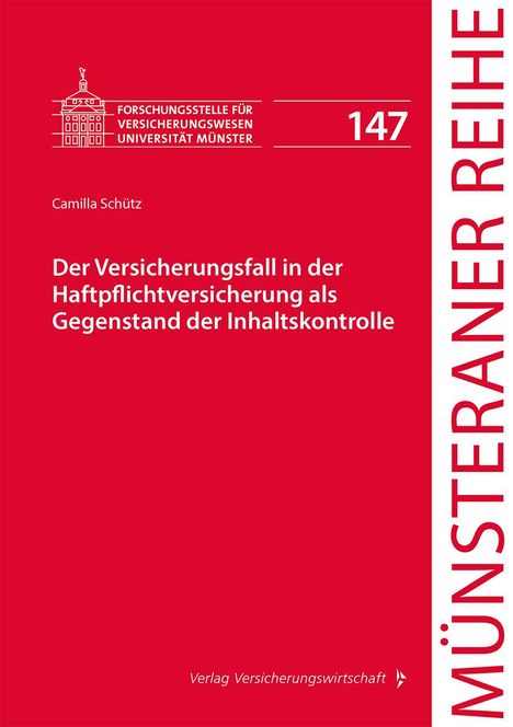 Camilla Schütz: Der Versicherungsfall in der Haftpflichtversicherung als Gegenstand der Inhaltskontrolle, Buch