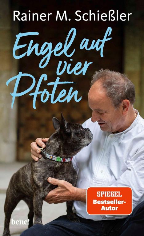 "Rainer M. Schießler, Engel auf vier Pfoten, SPIEGEL Bestseller-Autor." Ein Mann streichelt eine französische Bulldogge.