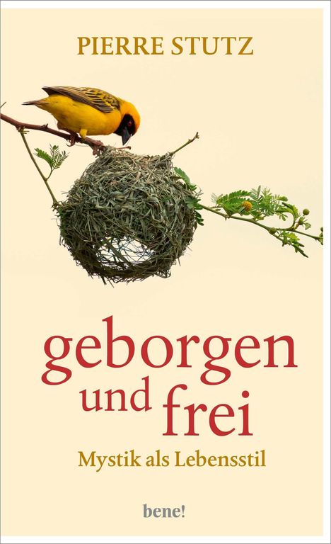 Buchtitel: "geborgen und frei - Mystik als Lebensstil", Autor: "Pierre Stutz". Ein gelber Vogel sitzt auf einem Nest.