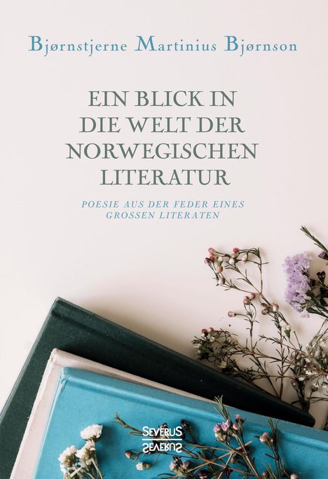 Bjørnstjerne Martinius Bjørnson: Ein Blick in die Welt der norwegischen Literatur, Buch