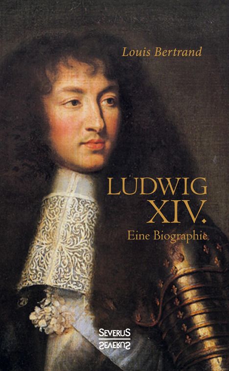 Louis Bertrand: Ludwig der Vierzehnte. Eine Biographie, Buch
