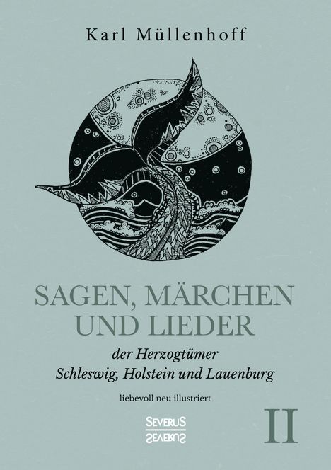 Karl Müllenhoff: Sagen, Märchen und Lieder der Herzogtümer Schleswig, Holstein und Lauenburg. Band II, Buch