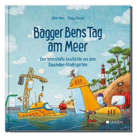 „Bagger Bens Tag am Meer“ steht in blauer Schrift. Illustration zeigt Bagger im Meer, Turm, Leuchtturm und buntes U-Boot.