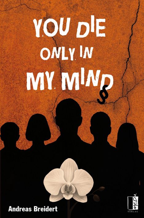 "YOU DIE ONLY IN MY MIND" in weißen Buchstaben auf orangenem Hintergrund mit Schattenrissen. Darunter Silhouetten und eine weiße Orchidee.